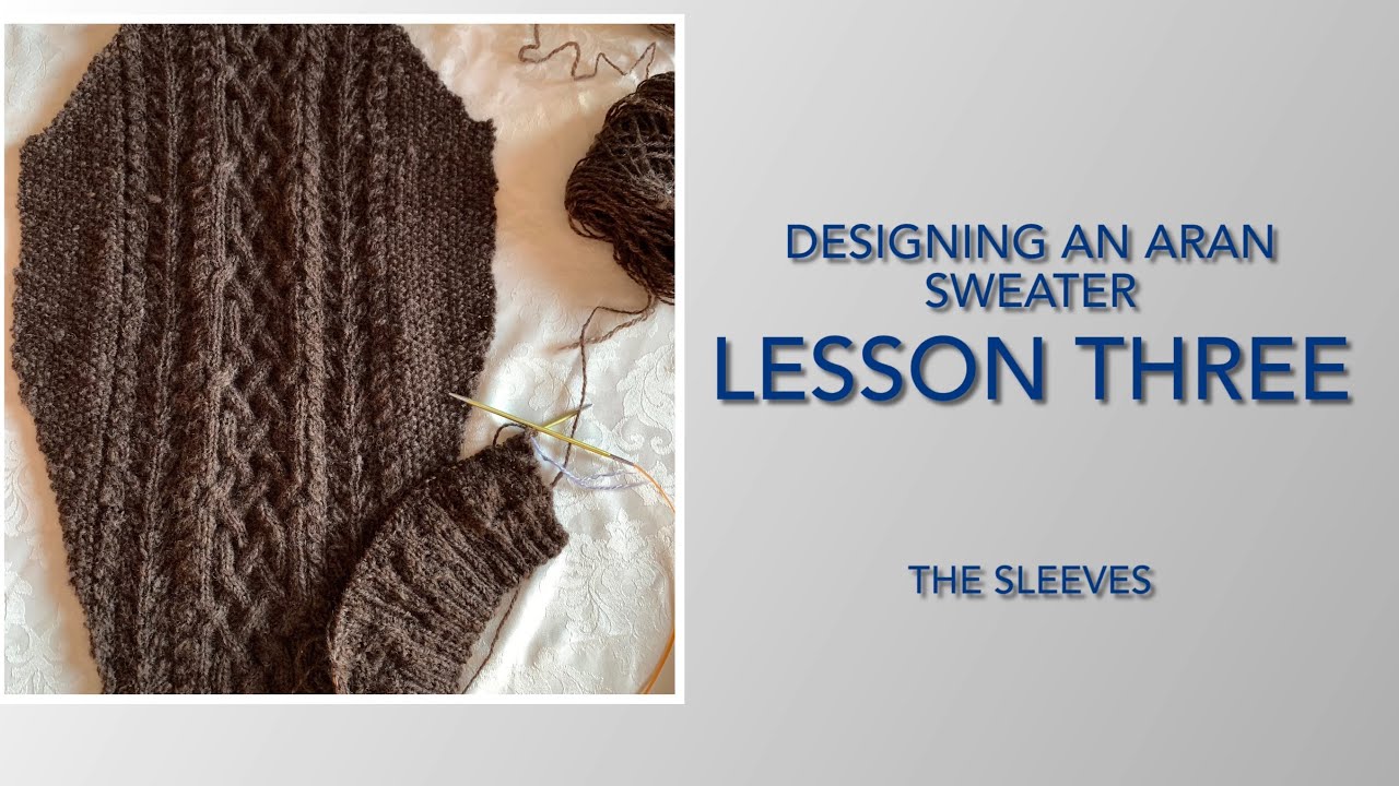 Designing an Aran Sweater The Sleeves - YouTube