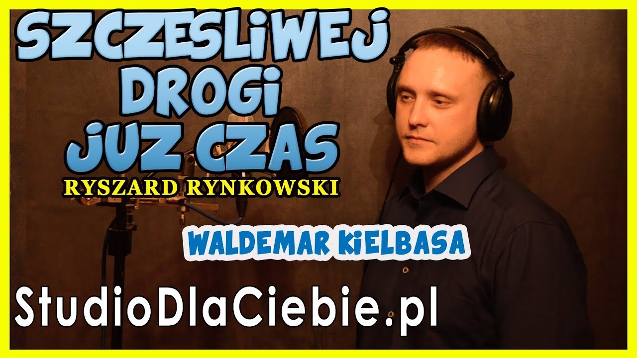 Szczęśliwej drogi już czas - Ryszard Rynkowski (cover by Waldemar Kiełbasa)  #1097 - YouTube