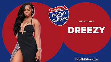 Dreezy Exclusive | Posted On The Corner