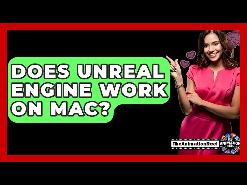 Does Unreal Engine Work On Mac? - The Animation Reel
