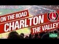 On The Road - CHARLTON ATHLETIC @ THE VALLEY