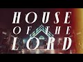 Phil wickham  house of the lord official lyric