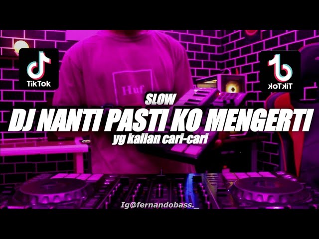 DJ NANTI PASTI KO MENGERTI | VIRAL TIK TOK 🎶REMIX FULLBASS 2022 🔊BY FERNANDO BASS class=