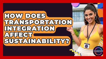 How Does Transportation Integration Affect Sustainability? - Conventions Network