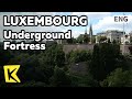 Kluxembourg travel    bock casematesunderground fortresspetrusse valley