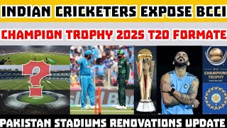 Indian Cricketers Expose BCCI | Champion trophy 2025 Formate Change | Pakistani Stadiums Renovation