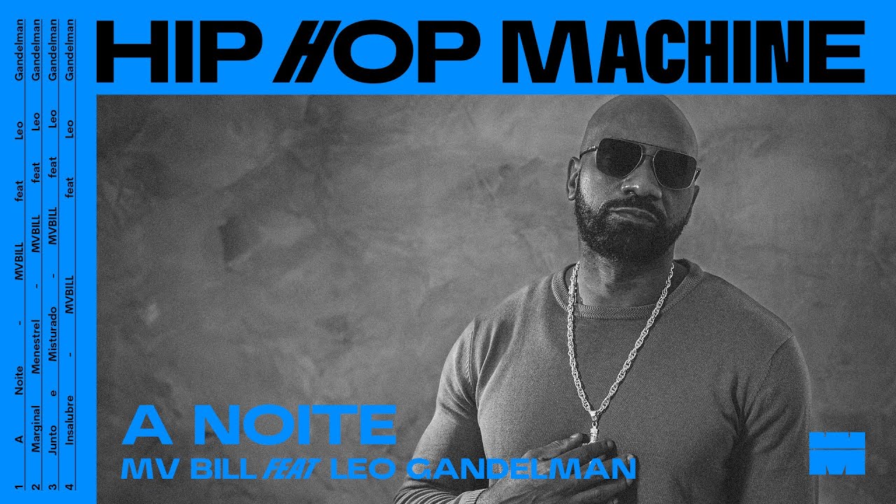 Leo Gandelman apresenta: Hip Hop Machine #27 MV Bill - A Noite - YouTube