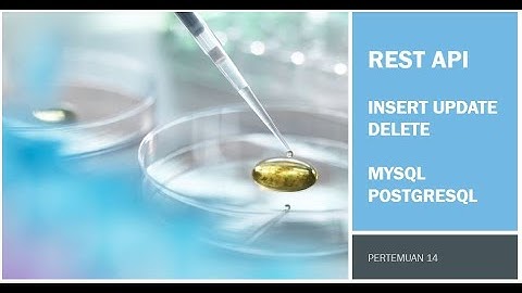 14 - REST API INSERT UPDATE DELETE (Mysql, PostgreSQL, dan PHP)