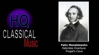 MENDELSSOHN - Hebrides Overture Fingal's Cave - HQ Classical Music