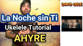 La noche sin Ti  - AHYRE ukelele tutorial ( ex los Huayra )