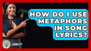 How Do I Use Metaphors In Song Lyrics? - LearnToDIY360.com
