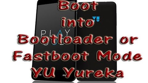 How to boot YU Yureka into Bootloader / Fastboot Mode