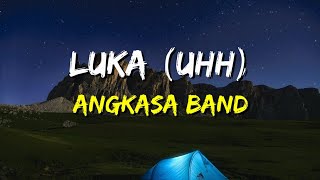 Angkasa - Luka (Uhh) (Lirik)