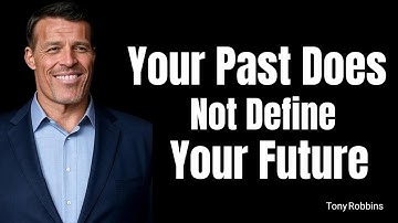 Your Past Does NOT Define Your Future | Tony Robbins Motivation