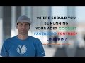 Where Should You Run Ads? Google vs Facebook vs YouTube vs Linkedin