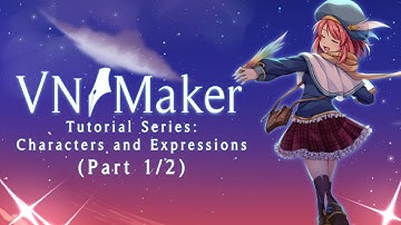 Visual Novel Maker Tutorial 03 - Characters and Expressions (Part 1/2)