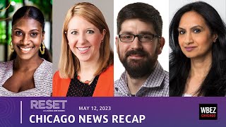 Chicago News Recap May 12 | Reset with Sasha-Ann Simons Roundtable