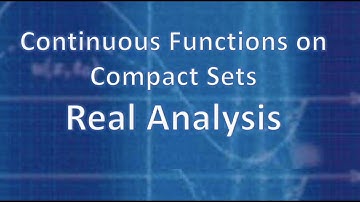 Real Analysis:  Continuous Functions on Compact Sets