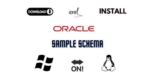 How to Install Sample Schema Oracle Database 21c