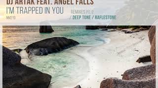 Dj Artak feat. Angel Falls  - I'm Trapped in You (Deep Tone Remix)