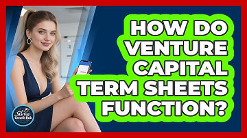 How Do Venture Capital Term Sheets Function?