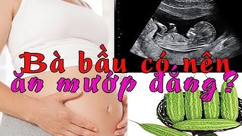 Sức khỏe hoa quả Việt bà bầu ăn Mướp Đắng và cái kết khó tin |khoedep.com