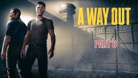 A Way Out – Part 6: Endgame | No Commentary Gameplay