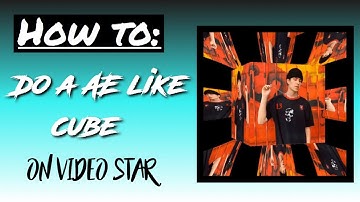 How to do a AE like cube   Video Star