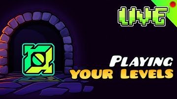 Playing YOUR Geometry Dash levels LIVE! (for pt. 12)