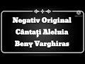Negativ Original- Cântați Aleluia-Beny Varghiras