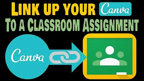 Canva - Link Up Your Project to Google Classroom Assignment