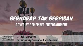 Berharap Tak Berpisah | Cover By Remember Entertainment