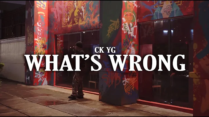CK YG - WHAT'S WRONG