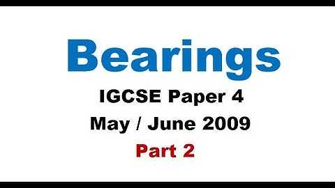 BEARINGS - IGCSE Paper 4 (May / June 2009)