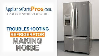 Refrigerator Making Noise  Top 7 Reasons & Fixes  Kenmore, Whirlpool, Frigidaire, GE & others