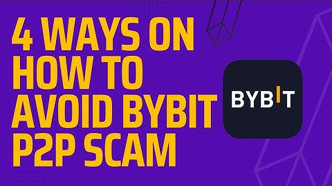4 ways on how to avoid being scammed on bybit p2p