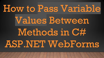How to Pass Variable Values Between Methods in C#  ASP.NET WebForms