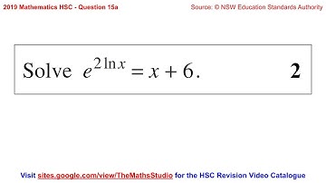 2019 Maths 2u HSC Q15a Solve exponential equation e^[2ln(x)]=x+6