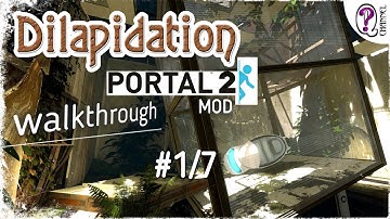 Portal 2 Mod. Dilapidation || Часть 0. Полное прохождение. Без комментариев