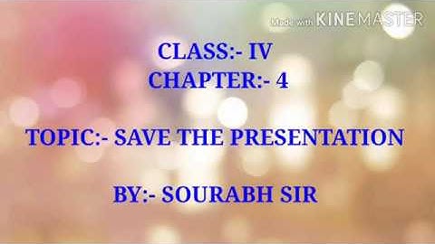 Topic:- #SAVE THE PRESENTATION | Chapter:-4 | Subject:- Computer | Class:- IV |#SOURABH SRIVASTAVA
