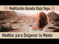 Meditación Raja Yoga: "Meditar para Oxigenar la Mente" por José Antonio Cruz