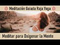 Meditación Raja Yoga: "Meditar para Oxigenar la Mente" por José Antonio Cruz