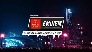 Eminem - When Im Gone ( Steven Lamb Bootleg Remix NCS ) 2019