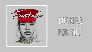 Fantasia - Looking For You