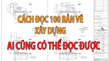 CÁCH ĐỌC 100 BẢN VẼ XÂY DỰNG | AI CŨNG CÓ THỂ ĐỌC ĐƯỢC