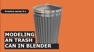how to model a trash can in blender 2 8 practise series