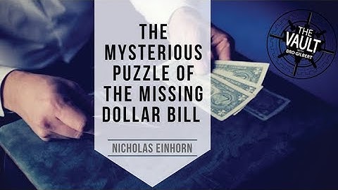 THE MYSTERIOUS PUZZLE OF THE MISSING DOLLAR BILL by Nicholas Einhorn
