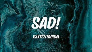 XXXTENTACION - SAD! (Lyrics)