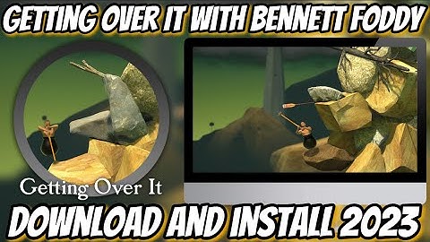 Getting Over it with Bennett Foddy | How to Download and Install 2023