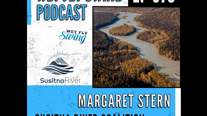 WFS 376  Susitna River Coalition with Margaret Ste...
